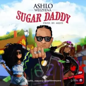 Ashlo Weezyena - Sugar Daddy